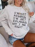 Long Sleeve Tops White / S Women I am not arguing Sweatshirt